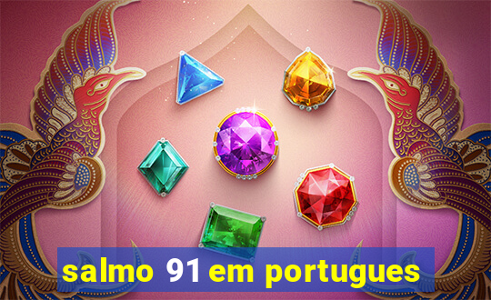 salmo 91 em portugues